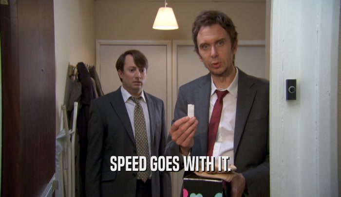 SPEED GOES WITH IT.  