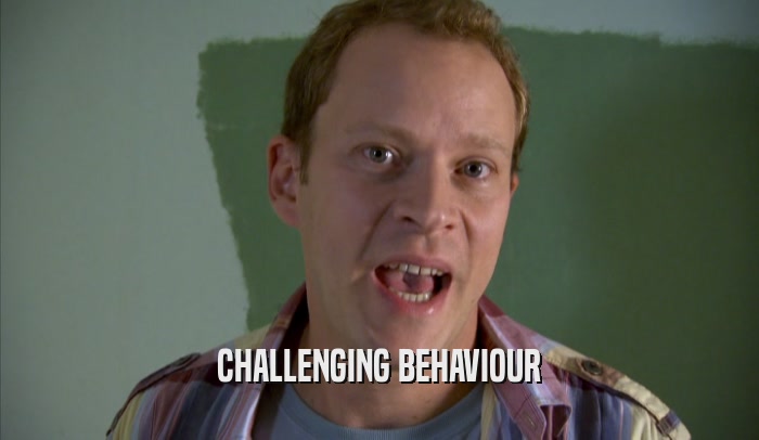 CHALLENGING BEHAVIOUR  