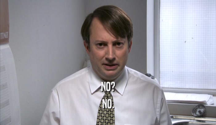 NO? NO. 