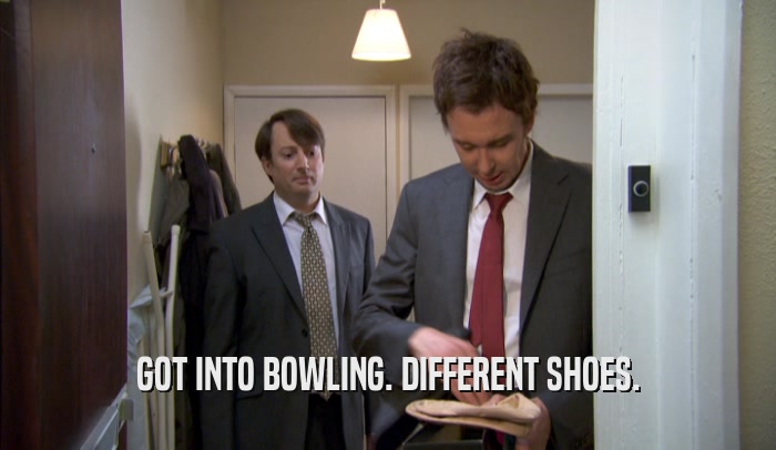 GOT INTO BOWLING. DIFFERENT SHOES.  