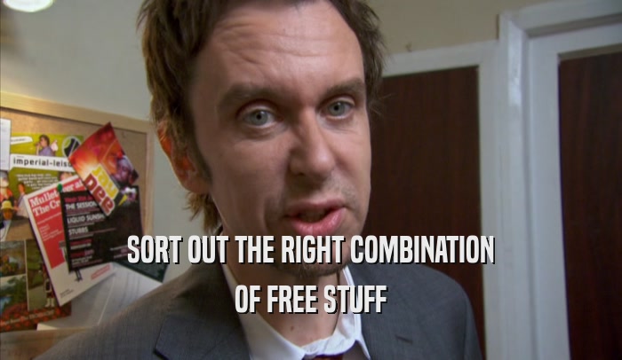 SORT OUT THE RIGHT COMBINATION OF FREE STUFF 