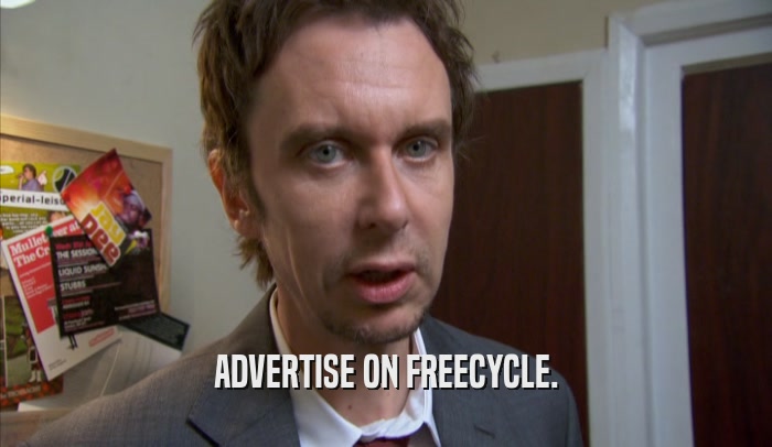 ADVERTISE ON FREECYCLE.  