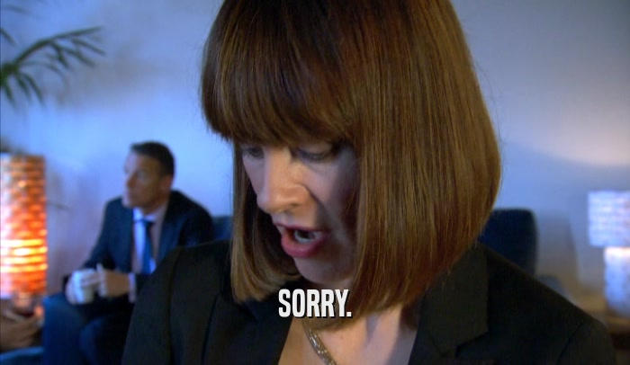 SORRY.  
