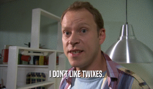 I DON'T LIKE TWIXES.  