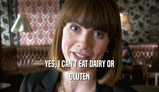 YES, I CAN'T EAT DAIRY OR GLUTEN 