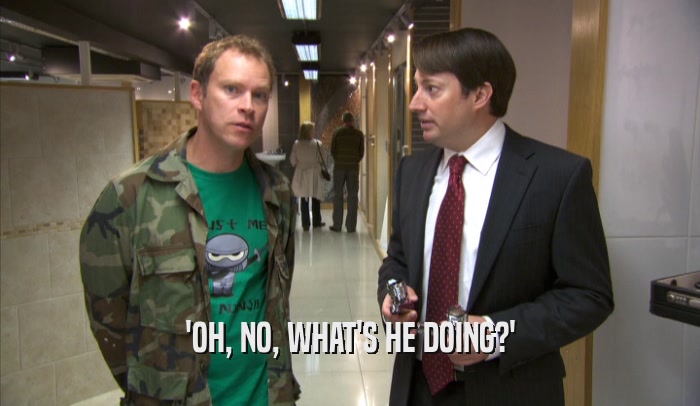 'OH, NO, WHAT'S HE DOING?'  