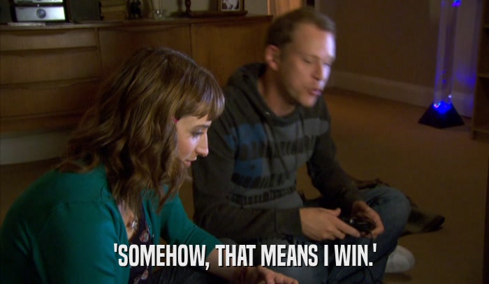 'SOMEHOW, THAT MEANS I WIN.'  