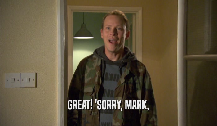GREAT! 'SORRY, MARK,  