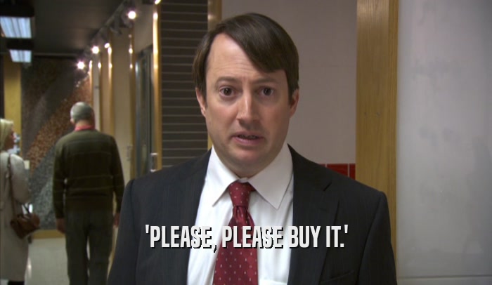 'PLEASE, PLEASE BUY IT.'  