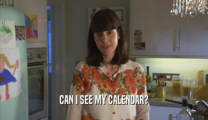 CAN I SEE MY CALENDAR?  