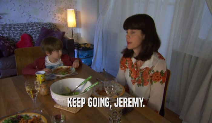 KEEP GOING, JEREMY.  