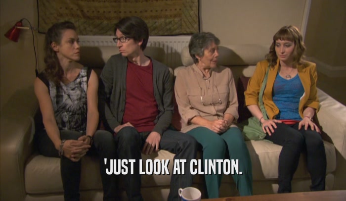 'JUST LOOK AT CLINTON.  