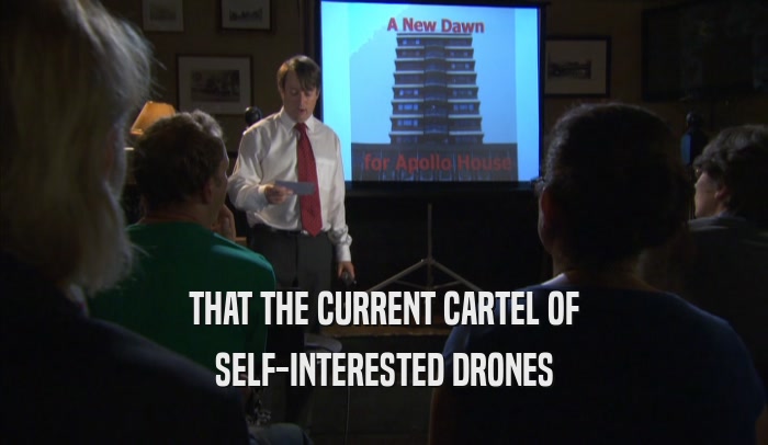 THAT THE CURRENT CARTEL OF SELF-INTERESTED DRONES 