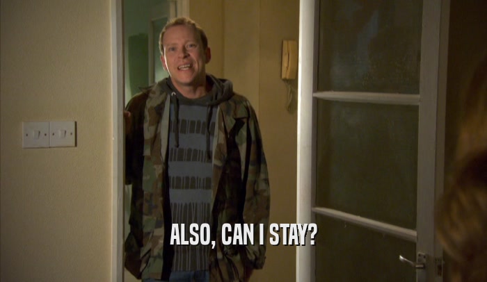 ALSO, CAN I STAY?  