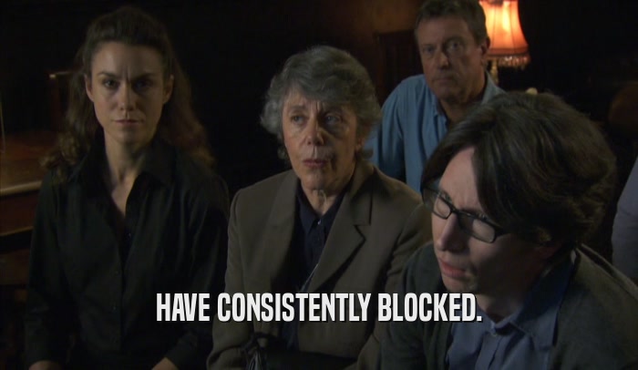 HAVE CONSISTENTLY BLOCKED.  
