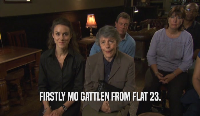 FIRSTLY MO GATTLEN FROM FLAT 23.  