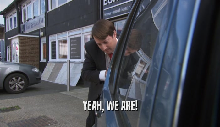 YEAH, WE ARE!  