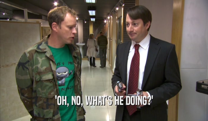 'OH, NO, WHAT'S HE DOING?'  