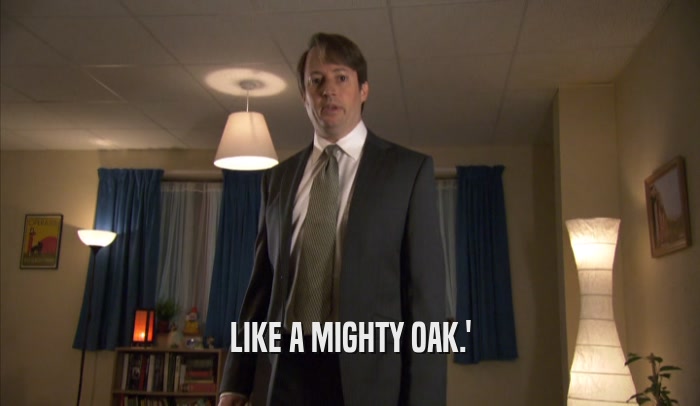 LIKE A MIGHTY OAK.'  