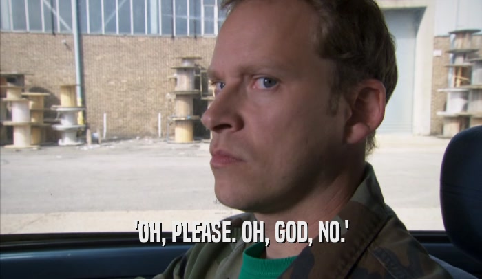 'OH, PLEASE. OH, GOD, NO.'  
