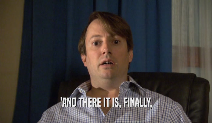 'AND THERE IT IS, FINALLY,  