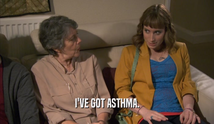 I'VE GOT ASTHMA.  