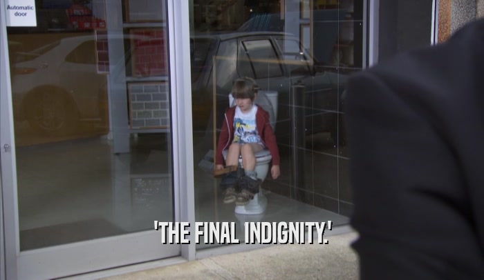 'THE FINAL INDIGNITY.'  
