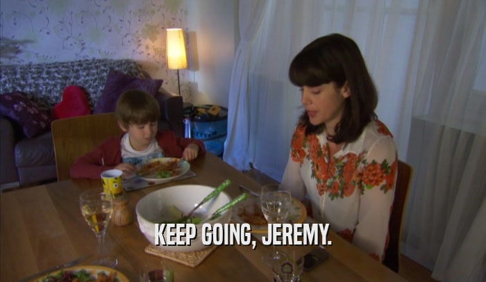 KEEP GOING, JEREMY.  