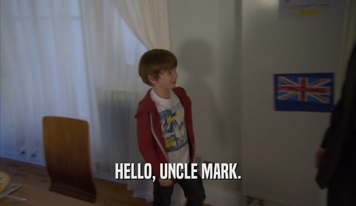 HELLO, UNCLE MARK.  