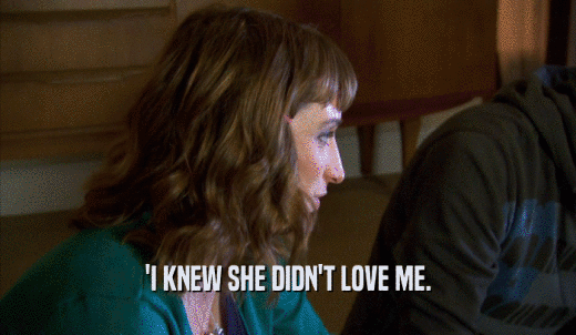 'I KNEW SHE DIDN'T LOVE ME.  