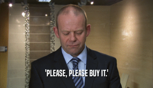 'PLEASE, PLEASE BUY IT.'  
