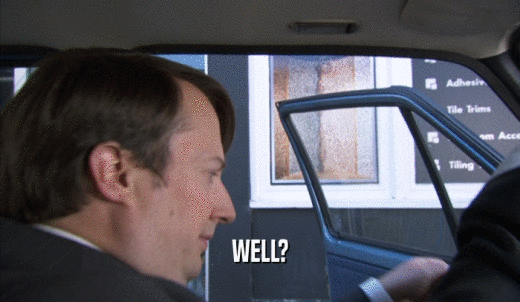 WELL?  