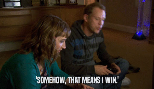 'SOMEHOW, THAT MEANS I WIN.'  