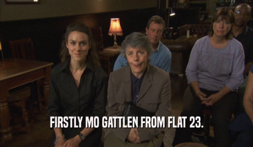 FIRSTLY MO GATTLEN FROM FLAT 23.  