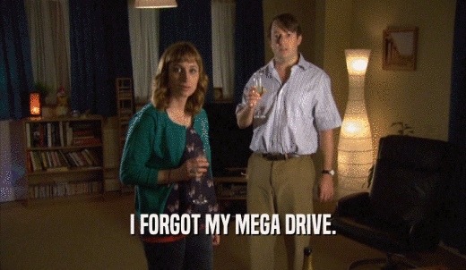 I FORGOT MY MEGA DRIVE.  