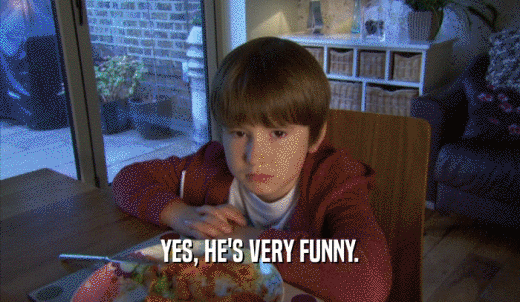 YES, HE'S VERY FUNNY.  