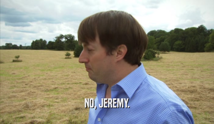 NO, JEREMY.  