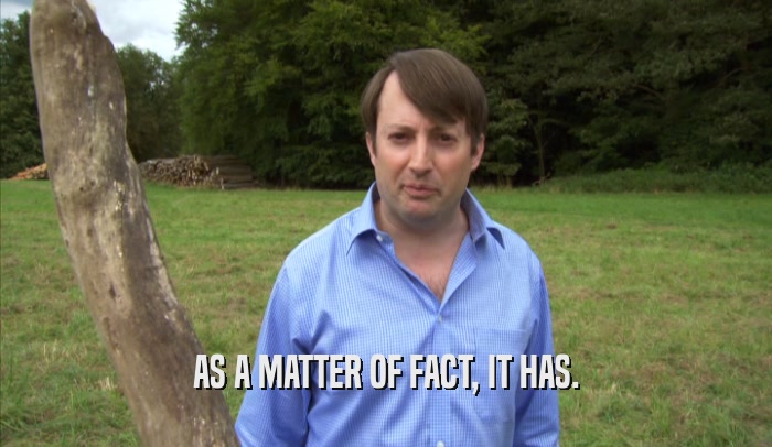 AS A MATTER OF FACT, IT HAS.  