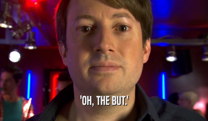 'OH, THE BUT.'  
