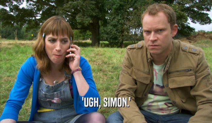 'UGH, SIMON.'  