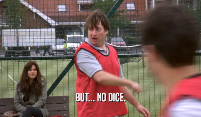 BUT... NO DICE.  