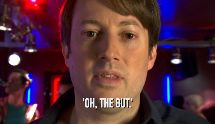 'OH, THE BUT.'  