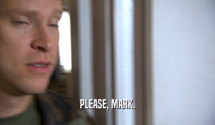 PLEASE, MARK.  