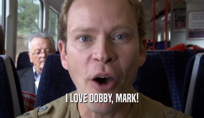 I LOVE DOBBY, MARK!
  