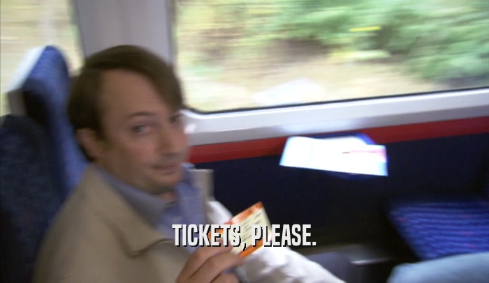 TICKETS, PLEASE.  
