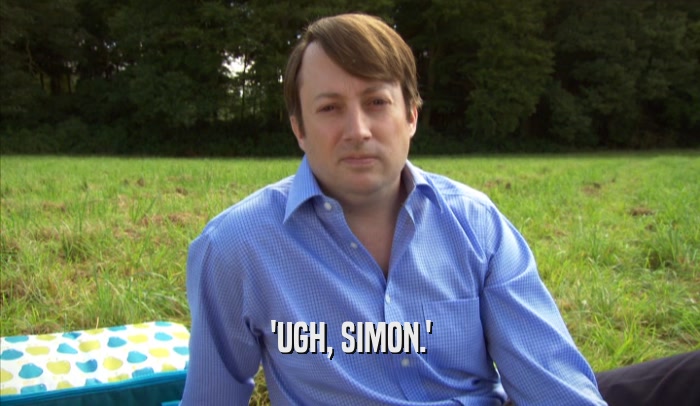 'UGH, SIMON.'  