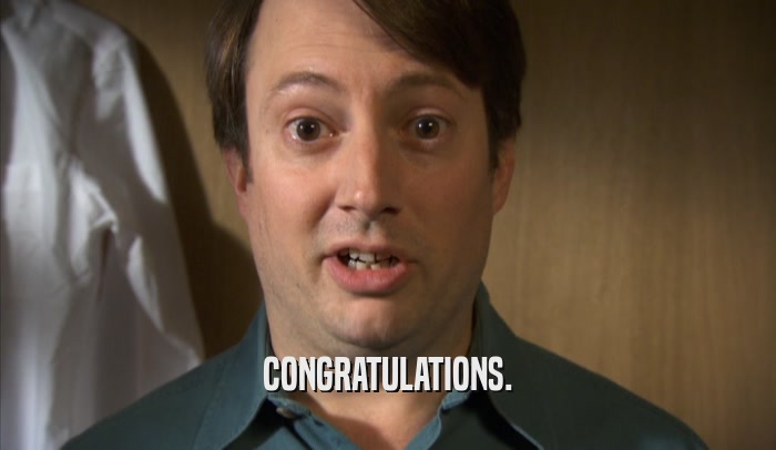 CONGRATULATIONS.  