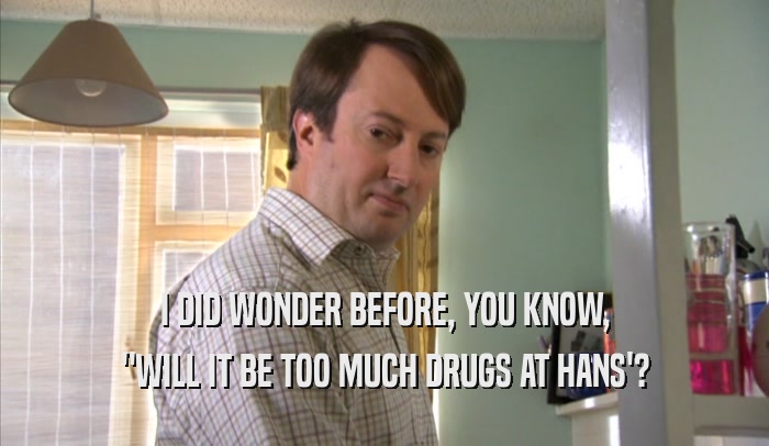 I DID WONDER BEFORE, YOU KNOW, 