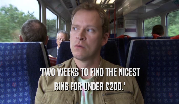 'TWO WEEKS TO FIND THE NICEST RING FOR UNDER £200.' 