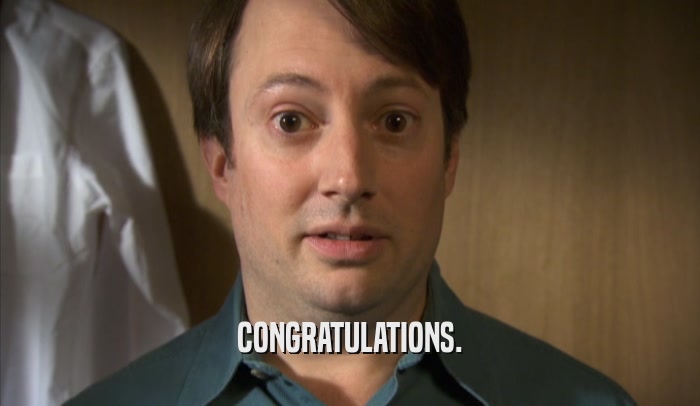CONGRATULATIONS.  